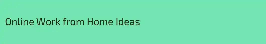 Online Work from Home Ideas